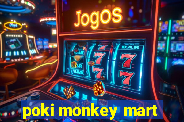 poki monkey mart